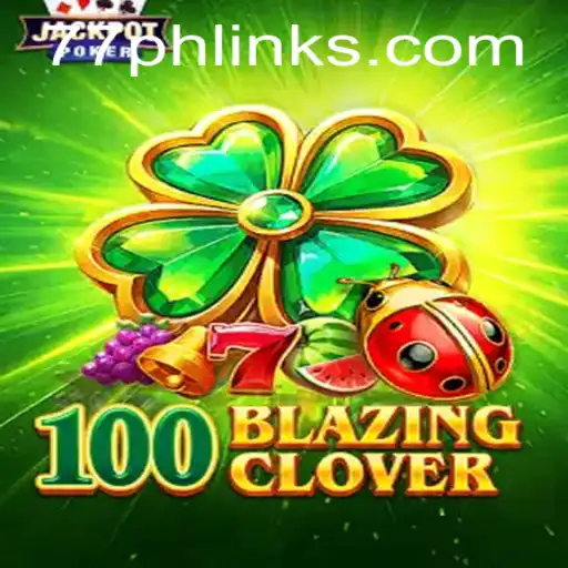 Explore the Uncharted World of 100BlazingClover: A Comprehensive Guide